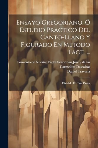 raveria - Ensayo Gregoriano, ? Estudio Practico Del Canto-llano Y Figu