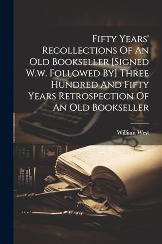 West - Fifty Years' Recollections Of An Old Bookseller [signed W.w. Fo