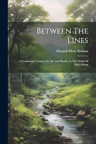 Mor - Between The Lines: A Condensed Treatise On Life And Health As Th