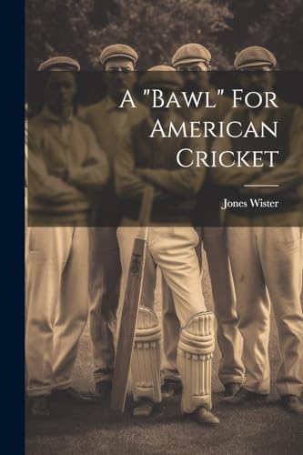 Wister - A "bawl" For American Cricket - New paperback or softback