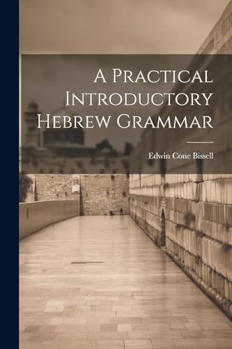 Bissell - A Practical Introductory Hebrew Grammar - New paperback or s