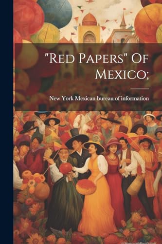Mexican bureau of in - "red Papers" Of Mexico; - New paperback or soft