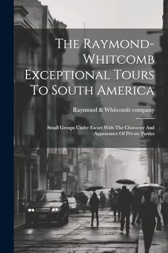 Raymond & Whitcomb c - Raymond-whitcomb Exceptional Tours To South Ame