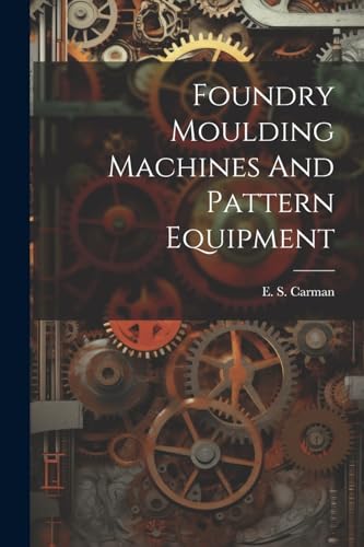 Carman - Foundry Moulding Machines And Pattern Equipment - New paperba