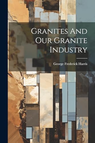 Harris - Granites And Our Granite Industry - New paperback or softback