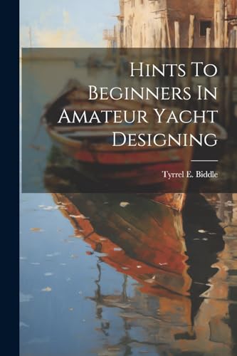 Biddl - Hints To Beginners In Amateur Yacht Designing - New paperback