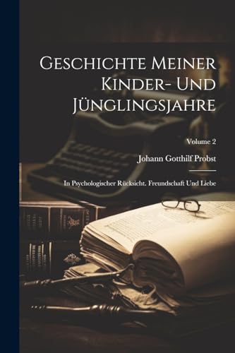 Probst - Geschichte Meiner Kinder- Und J?nglingsjahre: In Psychologisc