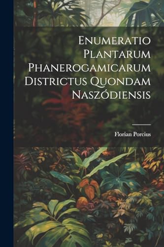 Porcius - Enumeratio Plantarum Phanerogamicarum Districtus Quondam Nas