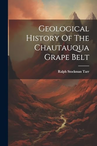 arr - Geological History Of The Chautauqua Grape Belt - New paperback
