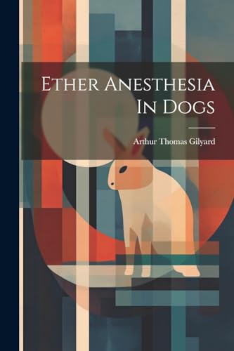 Gilyard - Ether Anesthesia In Dogs - New paperback or softback