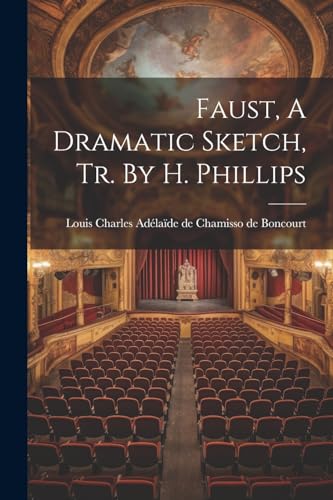 Louis Charles Ad?la? - Faust, A Dramatic Sketch, Tr. By H. Phillips -
