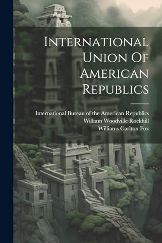International Bureau - International Union Of American Republics - New