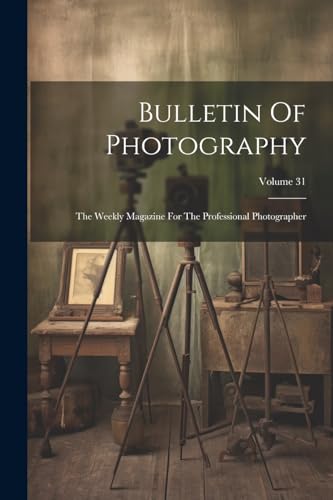Anonymous - Bulletin Of Photography: The Weekly Magazine For The Profe