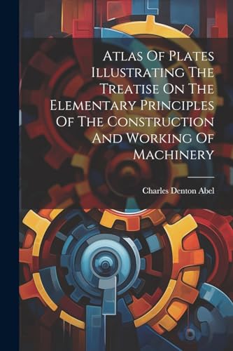 Abel - Atlas Of Plates Illustrating The Treatise On The Elementary Pri