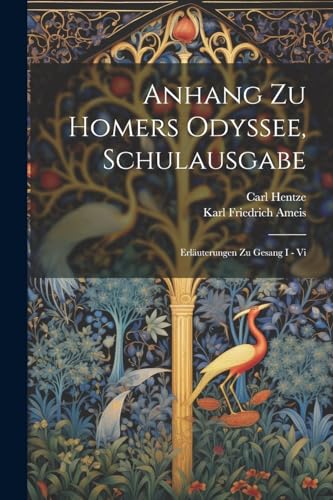Ameis - Anhang Zu Homers Odyssee, Schulausgabe: Erl?uterungen Zu Gesan