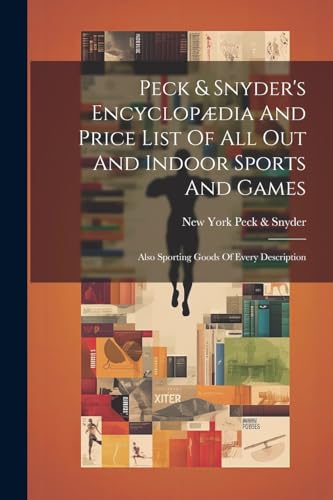 Peck & Snyder - 's Encyclop?dia And Price List Of All Out And Indoor S