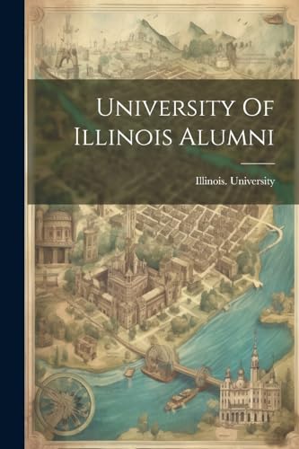 Illinois. University - University Of Illinois Alumni - New paperback o