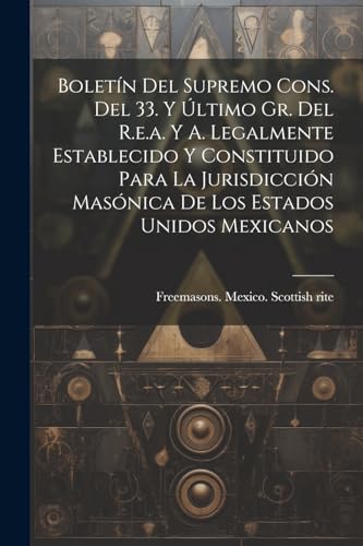 Freemasons. Mexico. - Bolet?n Del Supremo Cons. Del 33. Y ?ltimo Gr. D