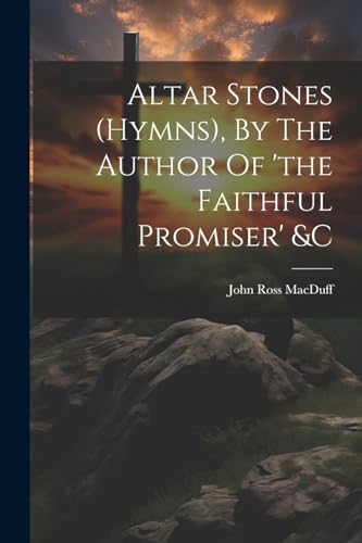 MacDuff - Altar Stones (hymns), By The Author Of 'the Faithful Promise