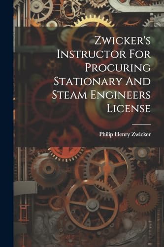 Zwicker - 's Instructor For Procuring Stationary And Steam Engineers L