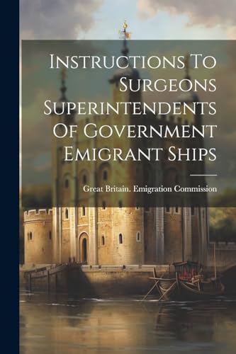 Great Britain. Emigr - Instructions To Surgeons Superintendents Of Gov