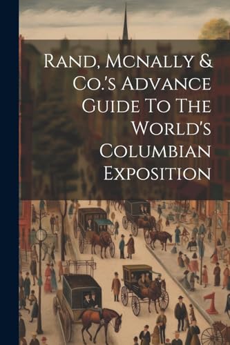 Anonymous - Rand, Mcnally & Co.'s Advance Guide To The World's Columbi