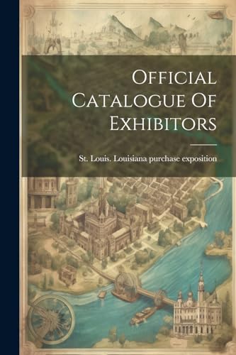 St. Louis. Louisiana - Official Catalogue Of Exhibitors - New paperbac