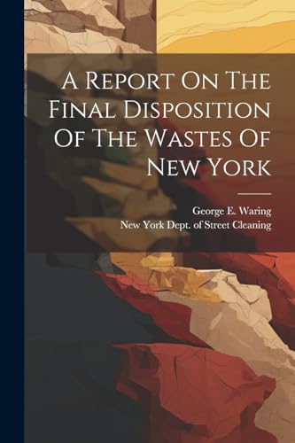 New York (City) Dept - A Report On The Final Disposition Of The Wastes