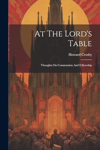 Crosby - At The Lord's Table: Thoughts On Communion And Fellowship - N