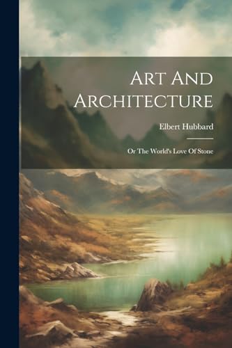Hubbard - Art And Architecture: Or The World's Love Of Stone - New pap