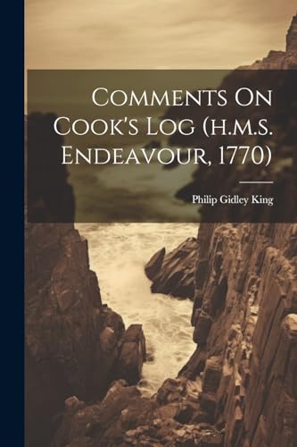 King - Comments On Cook's Log (h.m.s. Endeavour, 1770) - New paperback