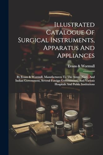 Wormull - Illustrated Catalogue Of Surgical Instruments, Apparatus And