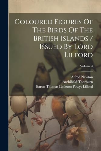 Baron Thomas Littlet - Coloured Figures Of The Birds Of The British Is
