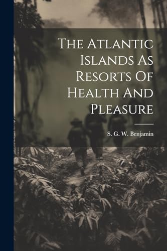 Benjamin - Atlantic Islands As Resorts Of Health And Pleasure - New pa