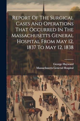 1791-1863 - Report Of The Surgical Cases And Operations That Occurred