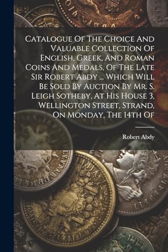 (Sir.) - Catalogue Of The Choice And Valuable Collection Of English, G