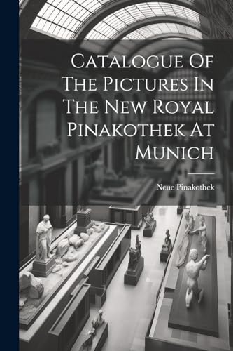 Neue Pinakothek (Mun - Catalogue Of The Pictures In The New Royal Pina