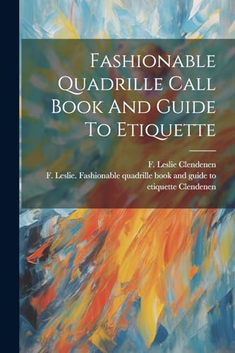 Clendenen - Fashionable Quadrille Call Book And Guide To Etiquette - N