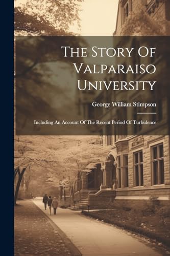Stimpson - Story Of Valparaiso University: Including An Account Of The