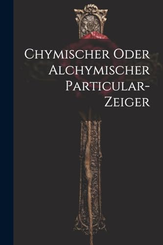 Anonymous - Chymischer Oder Alchymischer Particular-zeiger - New paper