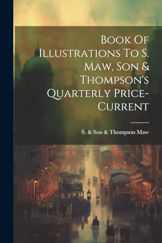 Maw - Book Of Illustrations To S. , Son & Thompson's Quarterly Price-c