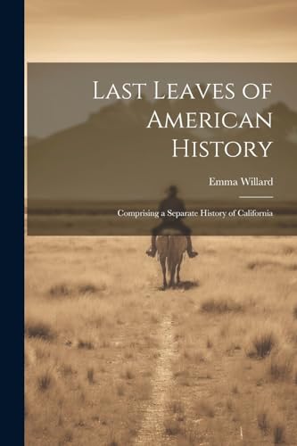 Willard - Last Leaves of American History: Comprising a Separate Histo