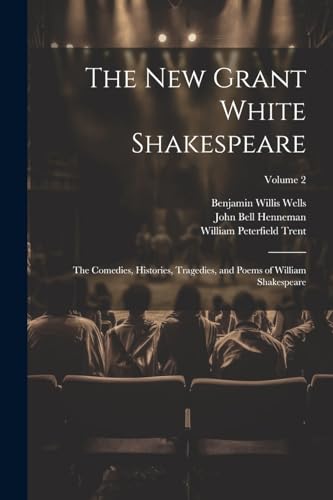 rent - New Grant White Shakespeare: The Comedies, Histories, Tragedies