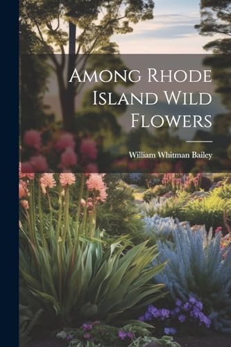 Bailey - Among Rhode Island Wild Flowers - New paperback or softback