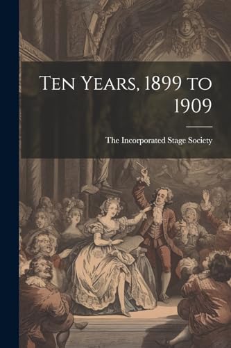 Incorporated Stage - Ten Years, 1899 to 1909 - New paperback or softba