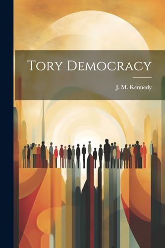 Kennedy - Tory Democracy - New paperback or softback