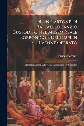 Niccolini - Di Un Cartone Di Raffaello Sanzio Custodito Nel Museo Real