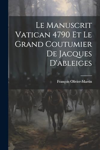 Olivier-Martin - Le Manuscrit Vatican 4790 Et Le Grand Coutumier De Ja