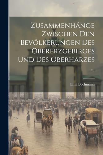 Bochmann - Zusammenh?nge Zwischen Den Bev?lkerungen Des Obererzgebirge