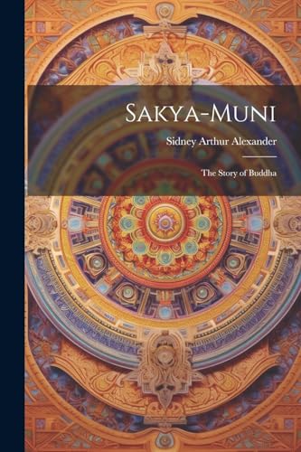 Alexander - Sakya-Muni: The Story of Buddha - New paperback or softbac